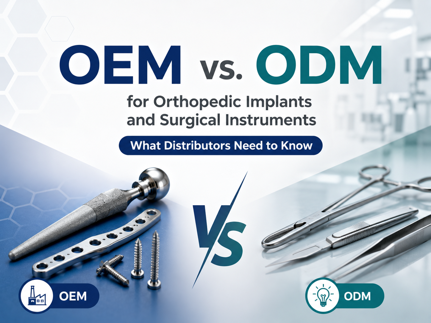 OEM vs. ODM for Orthopedic Implants and Surgical Instruments: What Distributors Need to Know